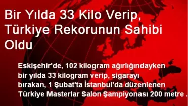 Bir Yılda 33 Kilo Verip, Türkiye Rekorunun Sahibi Oldu