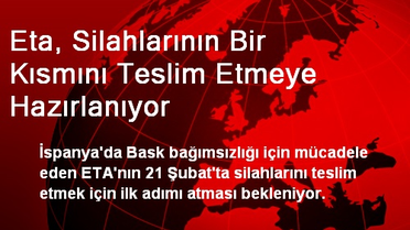Eta, Silahlarının Bir Kısmını Teslim Etmeye Hazırlanıyor