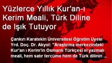 Yüzlerce Yıllık Kur'an-ı Kerim Meali, Türk Diline de Işık Tutuyor