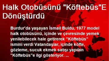 Burdur'da Halk Otobüsünü Köftebüse Dönüştürdü