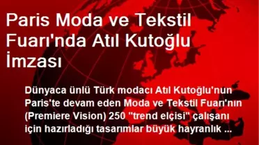 Paris Moda ve Tekstil Fuarı'nda Atıl Kutoğlu İmzası