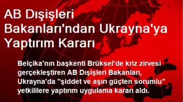 AB Dışişleri Bakanları'ndan Ukrayna'ya Yaptırım Kararı