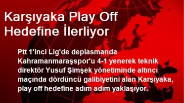 Karşıyaka Play Off Hedefine İlerliyor