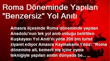 Roma Döneminde Yapılan 'Benzersiz' Yol Anıtı