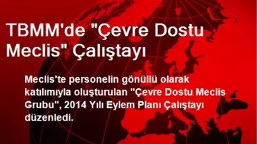 TBMM'de 'Çevre Dostu Meclis' Çalıştayı