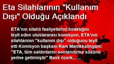 Eta Silahlarının 'Kullanım Dışı' Olduğu Açıklandı