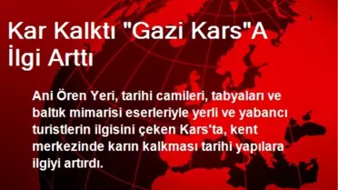Kar Kalktı 'Gazi Kars'A İlgi Arttı