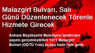 Malazgirt Bulvarı, Salı Günü Düzenlenecek Törenle Hizmete Girecek