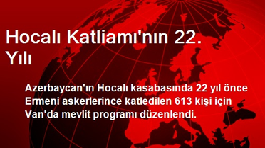 Hocalı Katliamının 22. Yılında Van'da Mevlit Verildi