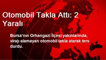 Otomobil Takla Attı: 2 Yaralı