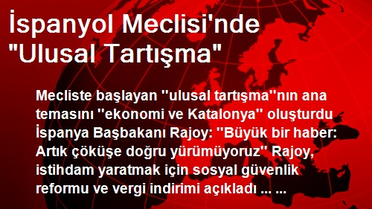 İspanyol Meclisi'nde 'Ulusal Tartışma'
