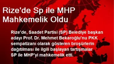 Rize'de Sp ile MHP Mahkemelik Oldu