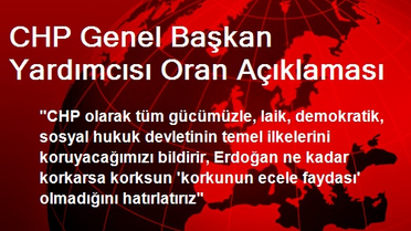CHP Genel Başkan Yardımcısı Oran Açıklaması
