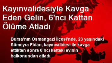 Kayınvalidesiyle Kavga Eden Gelin, 6'ncı Kattan Ölüme Atladı