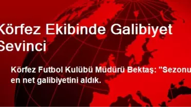Körfez Ekibinde Galibiyet Sevinci