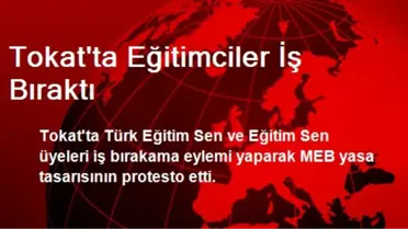 Tokat'ta Eğitimciler İş Bıraktı