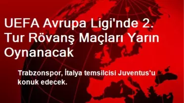 UEFA Avrupa Ligi'nde 2. Tur Rövanş Maçları Yarın Oynanacak