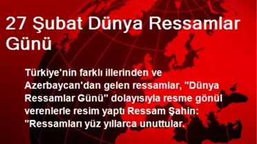 27 Şubat Dünya Ressamlar Günü