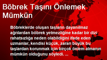 Böbrek Taşını Önlemek Mümkün