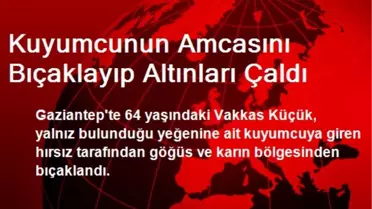 Kuyumcunun Amcasını Bıçaklayıp Altınları Çaldı