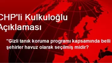 CHP'li Kulkuloğlu Açıklaması