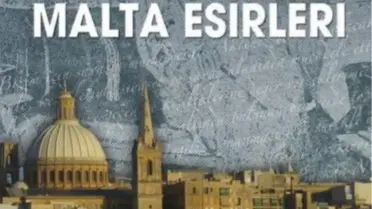 Cemal Kutay'ın Kaleminden: 'Malta Esirleri'