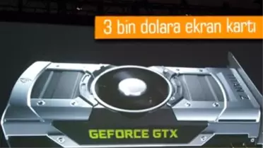 Nvidia'dan 3 Bin Dolarlık Ekran Kartı!