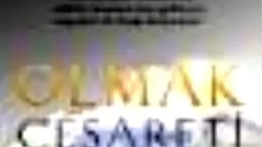 Olmak Cesareti Kitabı Çıktı