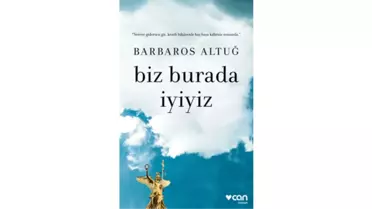 Barbaros Altuğ'dan ilk Roman: Biz Burada Iyiyiz