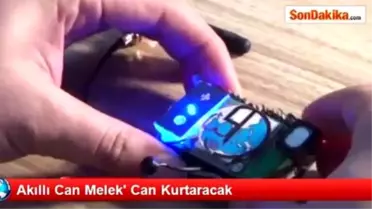 Akıllı Can Melek' Can Kurtaracak