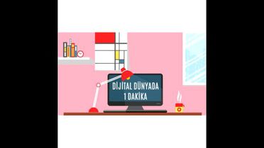 İnternet ve Sosyal Medya'da Bir Dakikada Neler Oluyor?