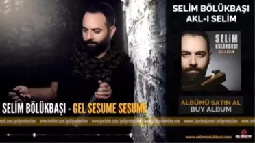 Selim Bölükbaşı - Gel Sesume Sesume