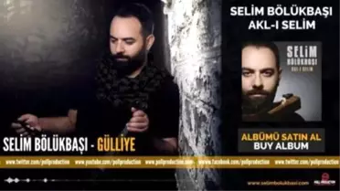 Selim Bölükbaşı - Gülliye