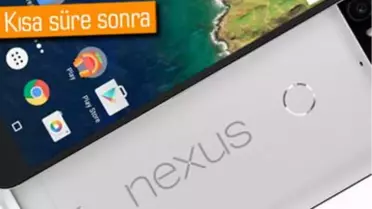 Google Nexus 6p İçin Yayınlandı