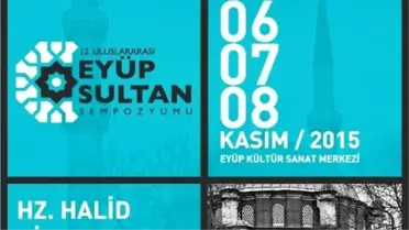 12'nci Uluslararası Eyüp Sultan Sempozyumu 6 Kasım'da Başlıyor