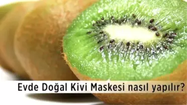 Evde Doğal Kivi Maskesi
