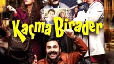 Kaçma Birader Filmi