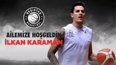 Beşiktaş, İlkan Karaman'ı Kadrosuna Kattı