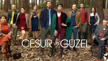 Cesur ve Güzel Ekranlara Geliyor! 1.Bölüm Fragmanı Yayınlandı