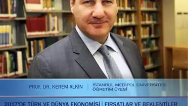 Prof. Dr. Kerem Alkin 2017 Türk ve Dünya Ekonomisini Satso'da Anlatacak