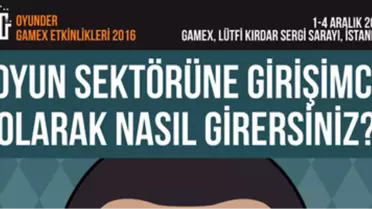 Oyun Sektörüne Girişimci Olarak Nasıl Girersiniz?
