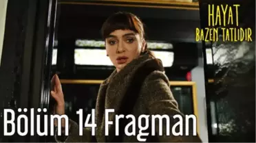 Hayat Bazen Tatlıdır 14. Bölüm Fragman