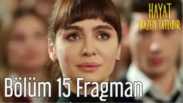 Hayat Bazen Tatlıdır 15. Bölüm Fragman