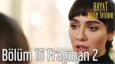 Hayat Bazen Tatlıdır 16. Bölüm 2. Fragman