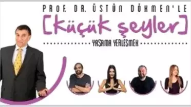 Üstün Dökmen ile Küçük Şeyler