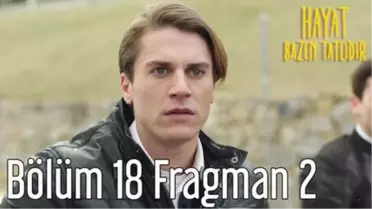 Hayat Bazen Tatlıdır 18. Bölüm 2. Fragman