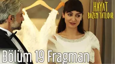 Hayat Bazen Tatlıdır 19. Bölüm Fragman