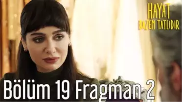 Hayat Bazen Tatlıdır 19. Bölüm 2. Fragman
