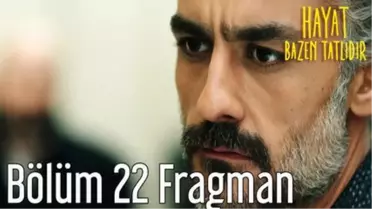 Hayat Bazen Tatlıdır 22. Bölüm Fragman