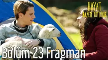 Hayat Bazen Tatlıdır 23. Bölüm Fragman